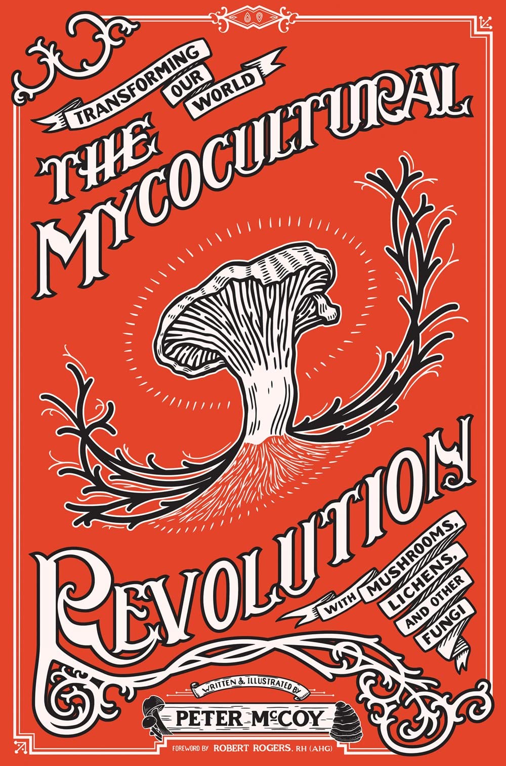 The Mycocultural Revolution: Transforming Our World with Mushrooms, Lichens, and Other Fungi (Good Life)